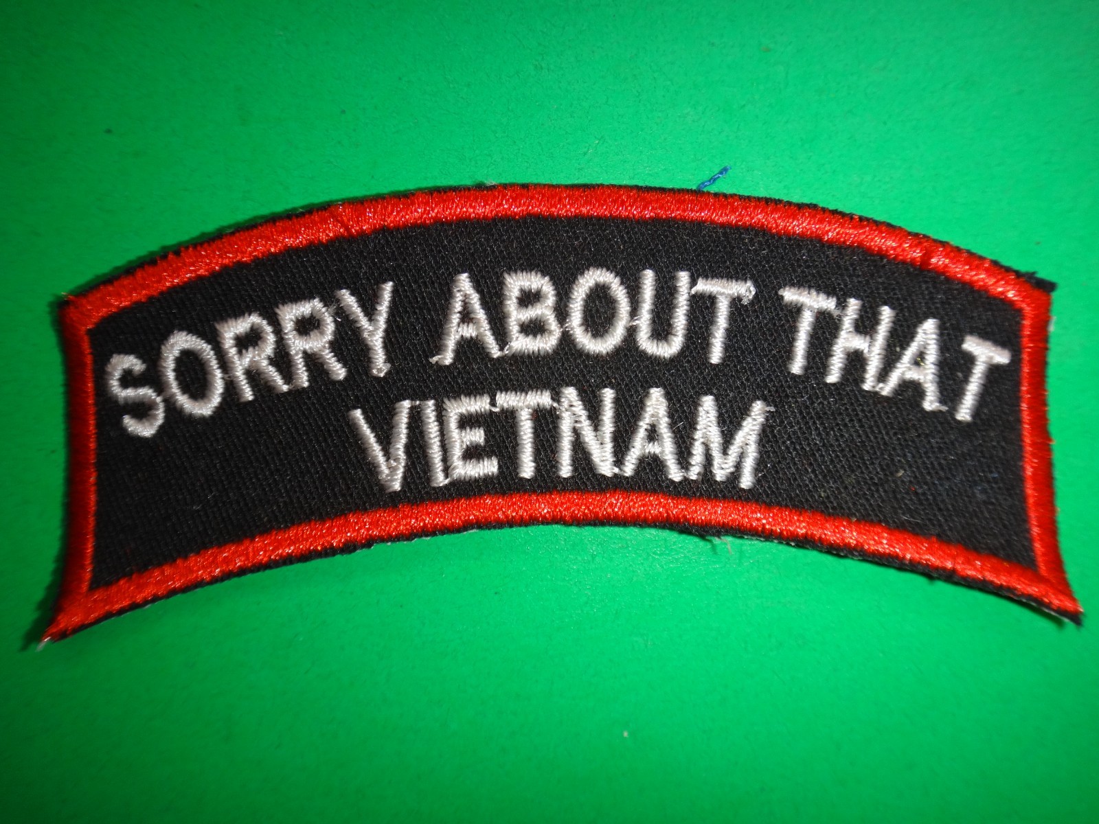 SORRY ABOUT THAT VIETNAM Patch From Vietnam War Era