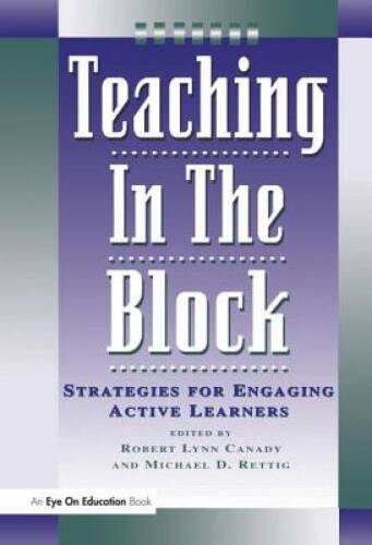 Teaching in the Block: Strategies for Engaging Active Learners - VERY GOOD