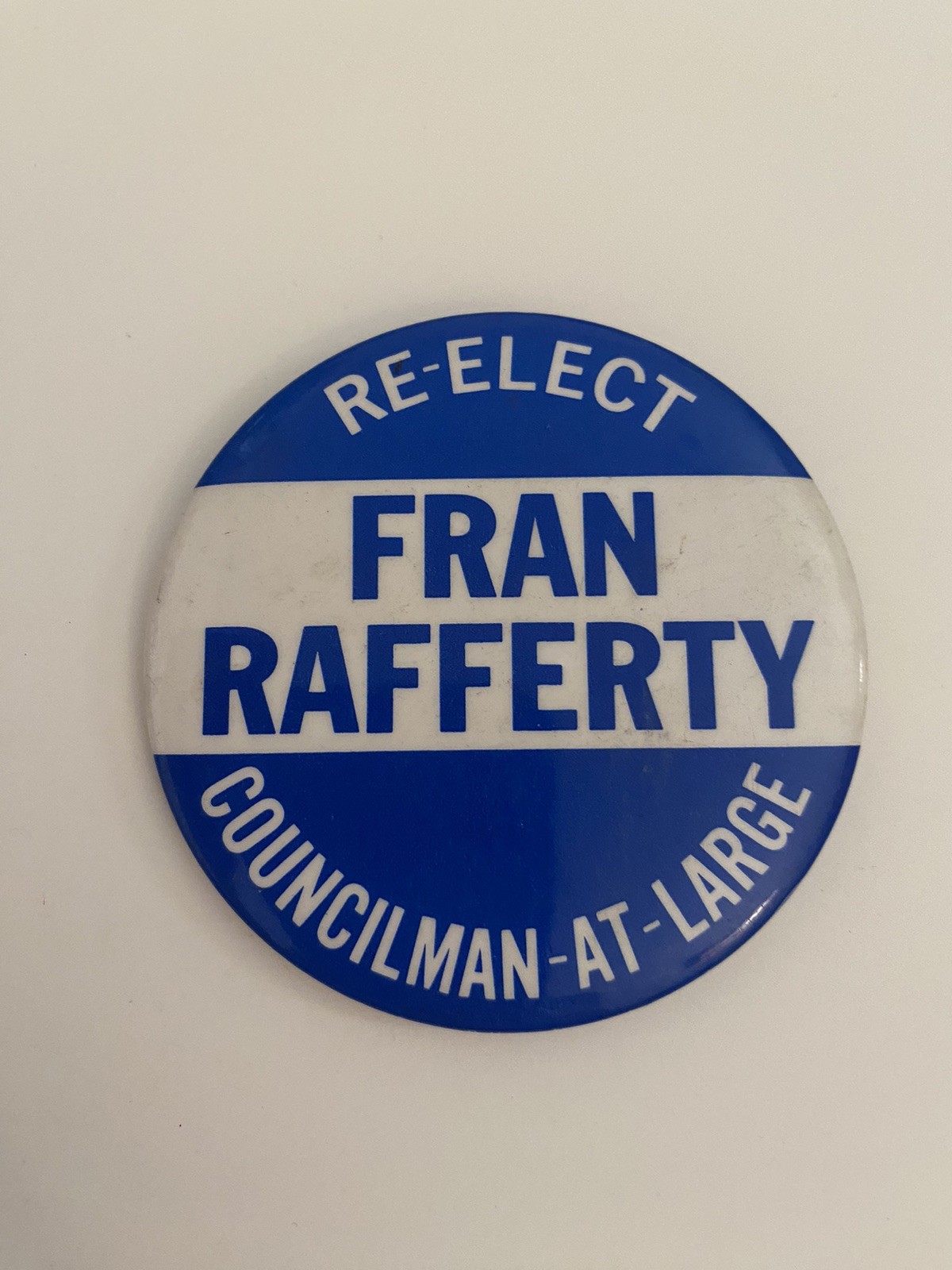Re-Elect Fran Rafferty Councilman At Large Pin Back Button P65
