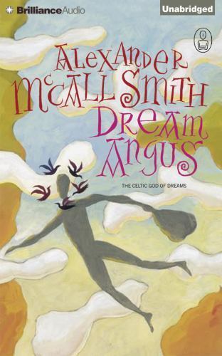 The Myths:Dream Angus:The Celtic God of Dreams 2 by Alexander McCall Smith A  10