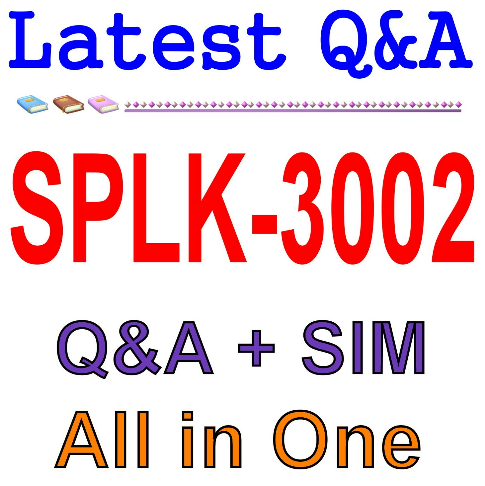 Best Exam Practice Material for SPLK-3002 Exam Q&A+SIM