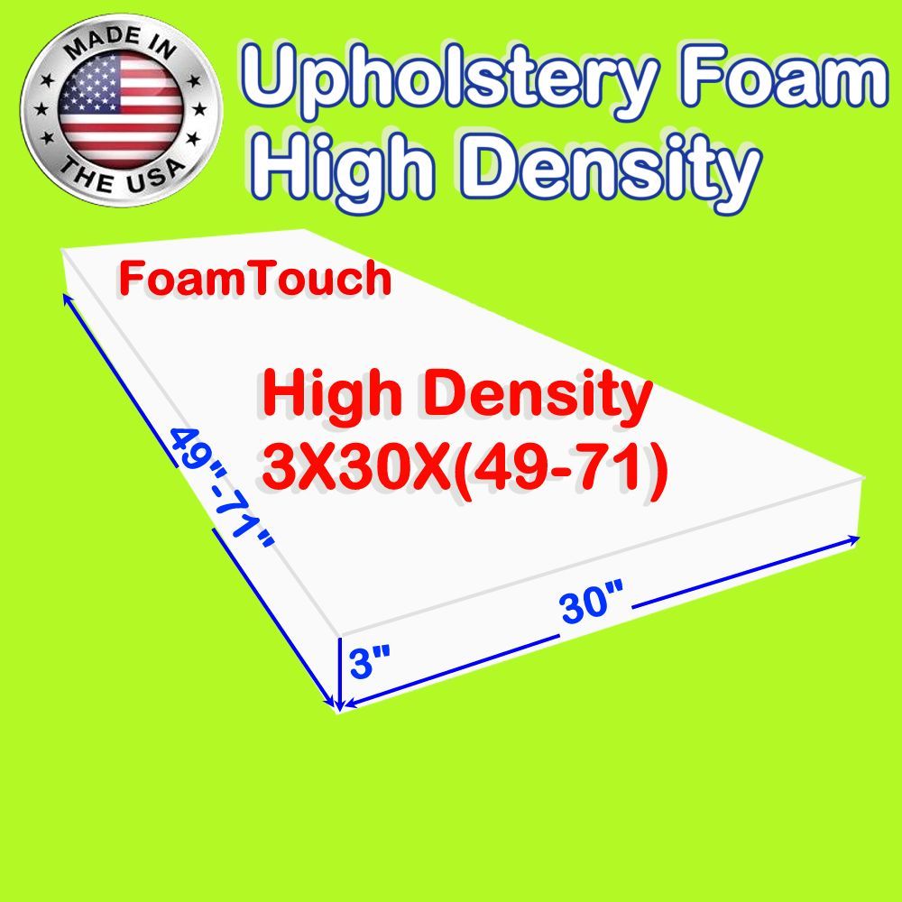 High Density FoamTouch Upholstery Foam size 3" x 30" x (49-71)" Custom Cut