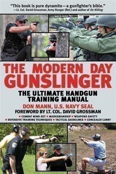 The Modern Day Gunslinger: The Ultimate Handgun Training Manual ~464 pgs~ NEW