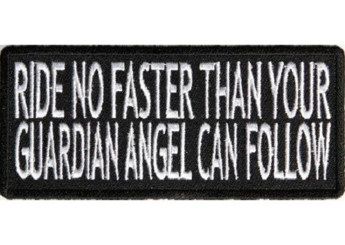 RIDE NO FASTER THAN YOUR GUARDIAN ANGEL CAN FOLLOW EMBROIDERED BIKER PATCH