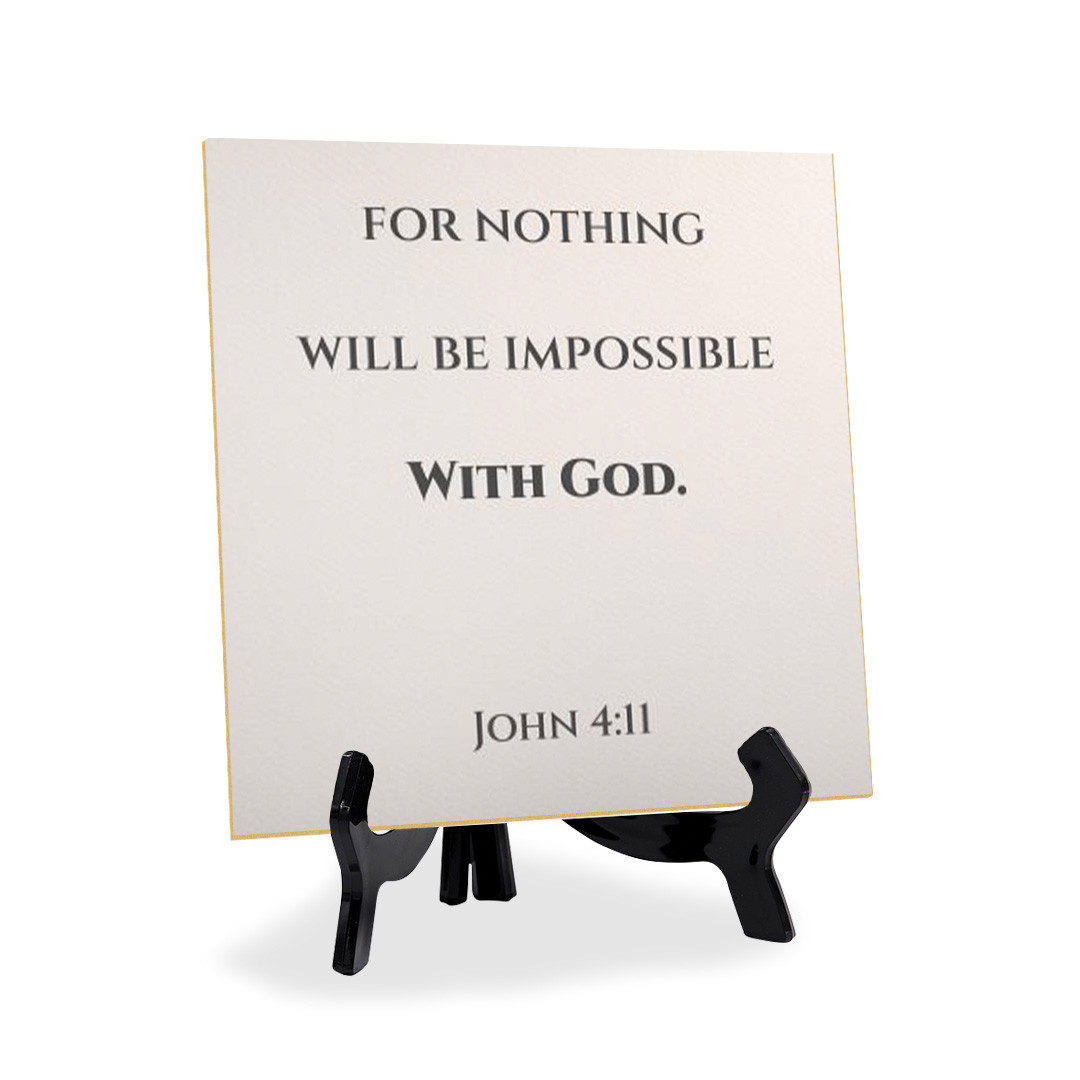 For Nothing Will Be Impossible With God. Luke 1:37 5"x 5" Square Table Sign