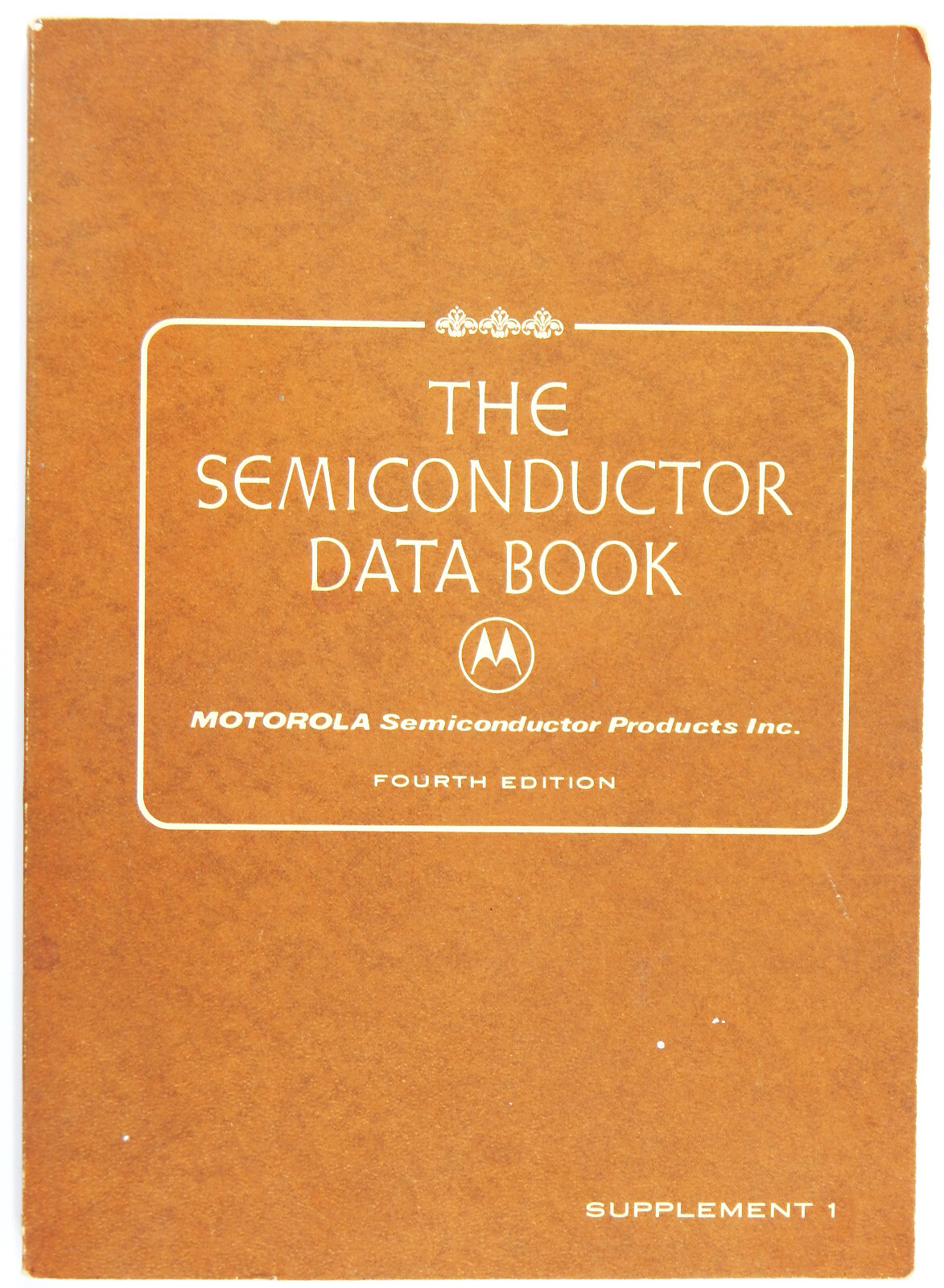 THE SEMICONDUCTOR DATA BOOK 1969 4TH ED. SUPPLEMENT 1 MOTOROLA SOFT COVER NICE