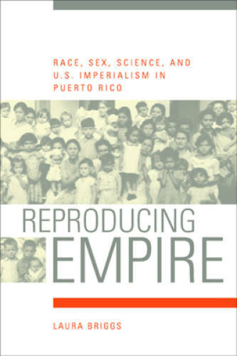 Reproducing Empire: Race, Sex, Science, and U.S. Imperialism in Puer - GOOD