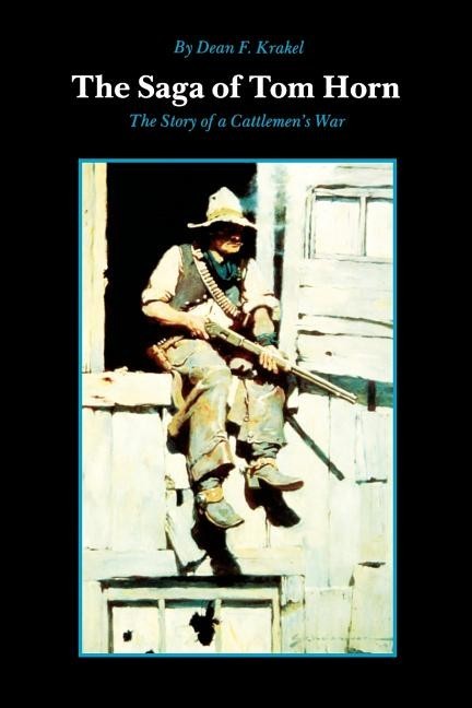 The Saga of TOM HORN: Story of a Cattlemen's War book -Official Docs & Testimony