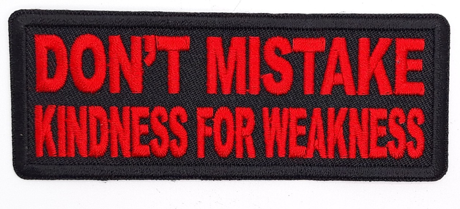 Don't Mistake Kindness For Weakness Iron On Embroidered Patch 4"X 1.5" Red
