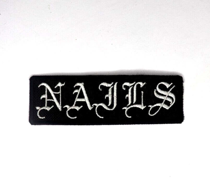 NAILS Patch Iron Sew-on Rare Quality Embroidery Hardcore Converge Grindcore