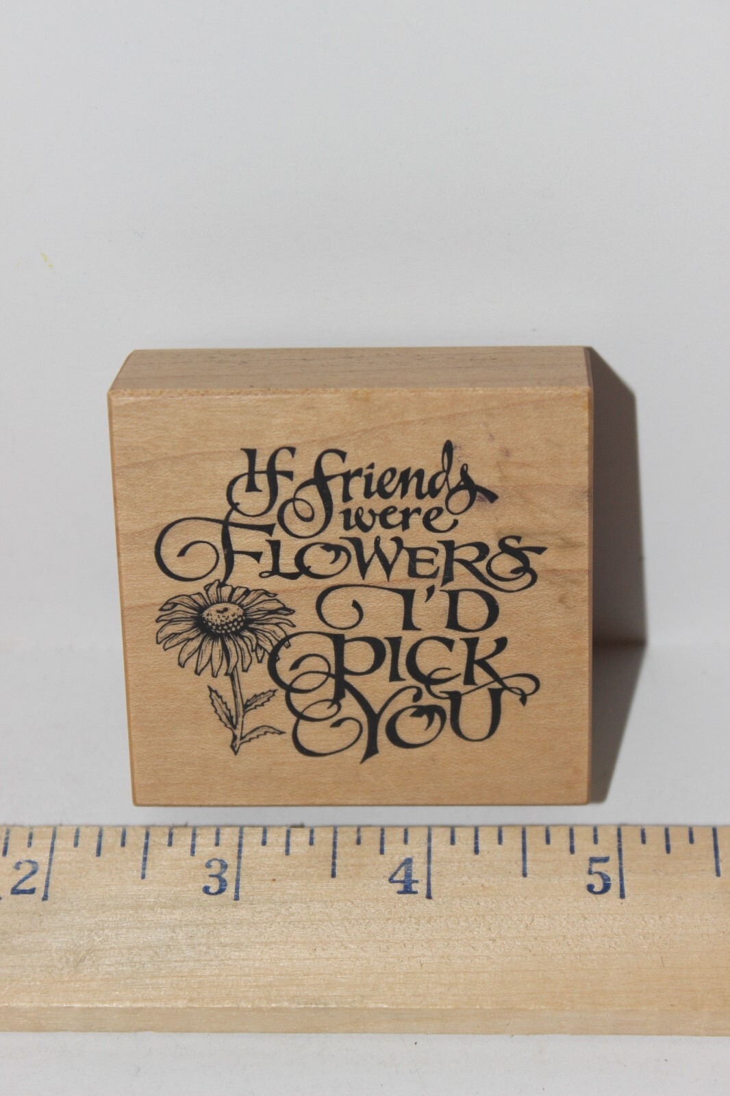 PSX Wood Mounted Rubber Stamp - If Friends Were Flowers...