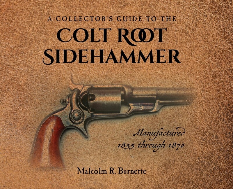 A Collector's Guide to the Colt Root Sidehammer book: 1855 through 1870~ New HC!