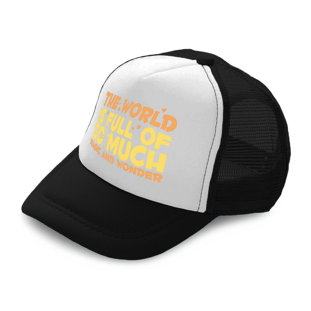 Kids Trucker Hat The World Is Full of Magic and Wonder Love Polyester Adjustable