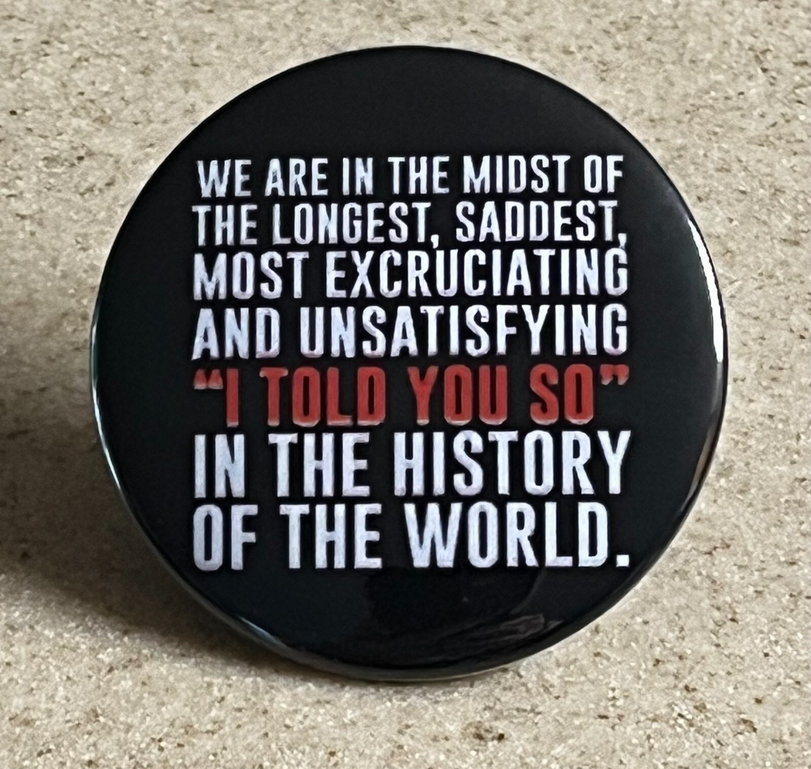 Anti-Trump Magnet, 2 1/4 inch "Unsatisfying I Told You So"