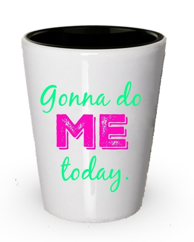 Gonna Do Me Today - Inspirational Shot Glass