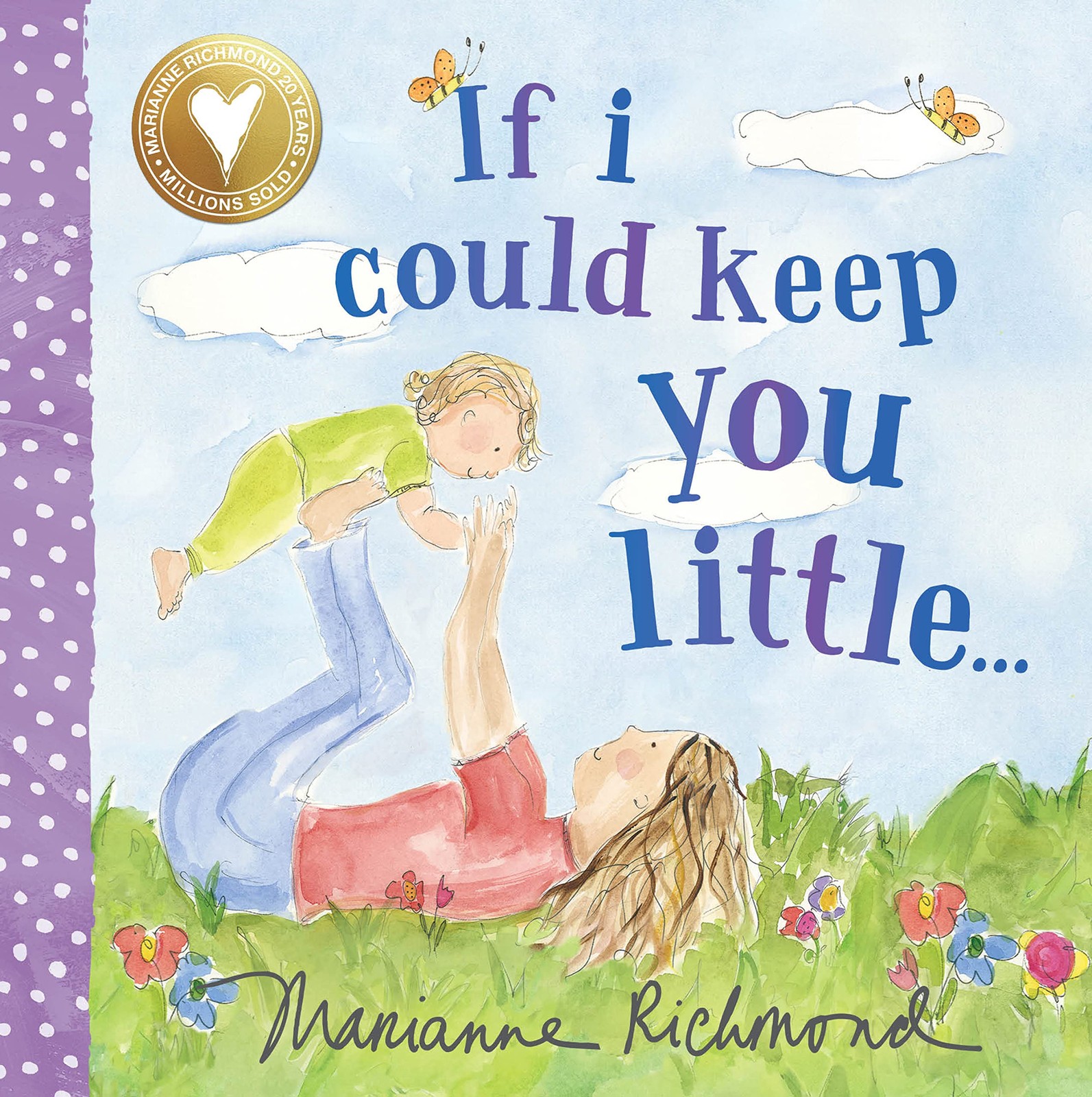 If I Could Keep You Little: A Baby Book About a Parent's Love (Gifts for Mother’