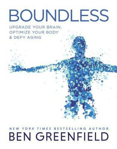 Boundless: Upgrade Your Brain, Optimize Your Body & Defy Aging - GOOD