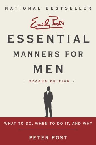 Essential Manners for Men: What to Do, When to Do It, and Why by Post, Peter