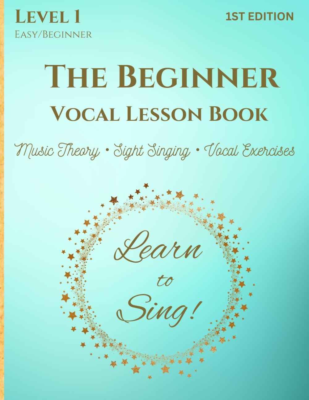 The Beginner Vocal Lesson Book: Learn to Sing (Level 1)