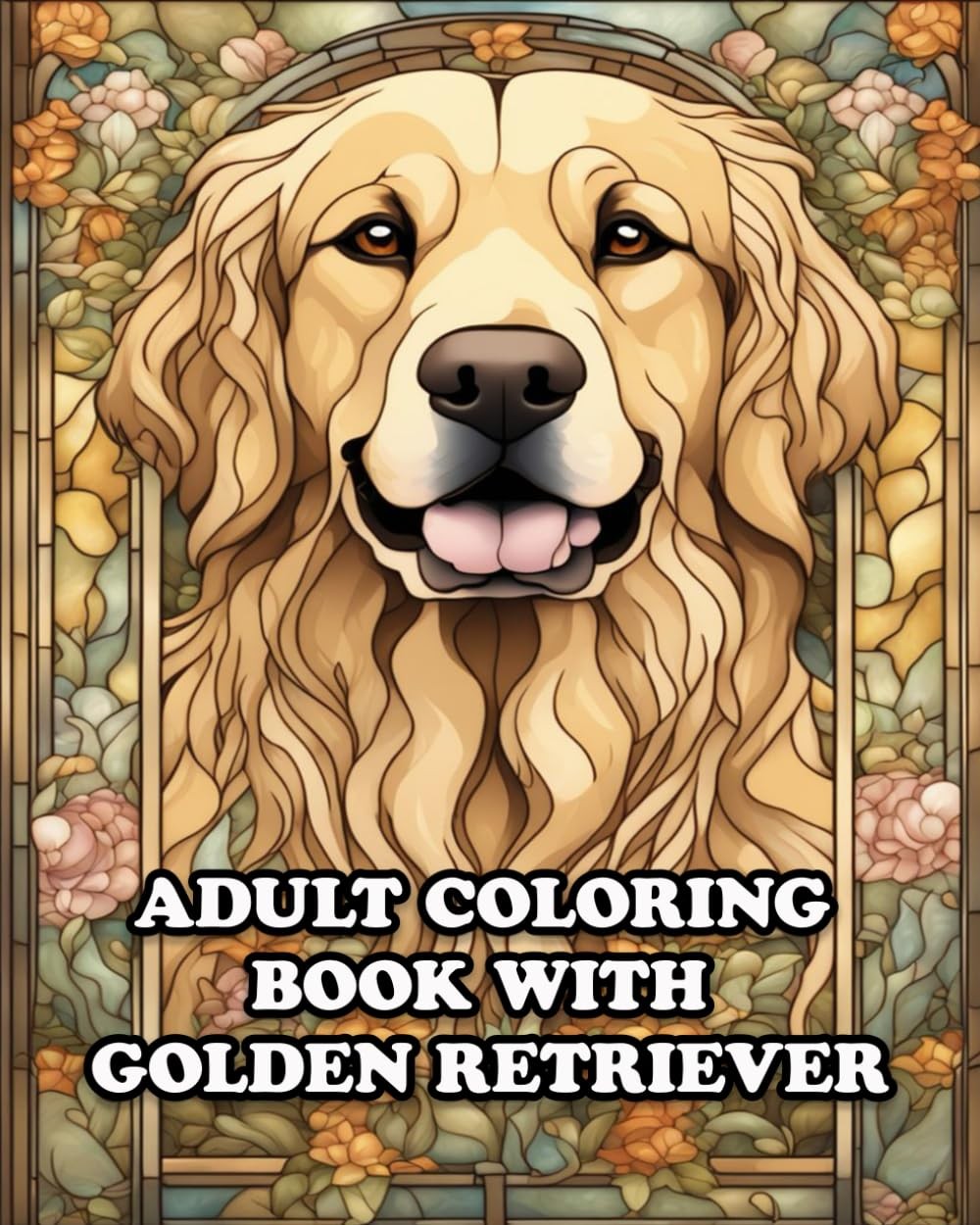 Adult Coloring Book with Golden Retriever: For Stress Relieving in Amazing Golde