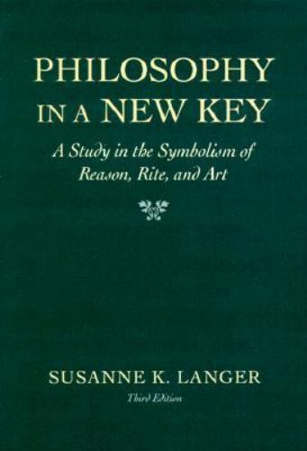 Philosophy in a New Key: A Study in the Symbolism of Reason, Rite, and Art,...