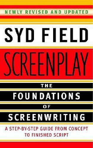 Screenplay: The Foundations of Screenwriting - Paperback By Field, Syd - GOOD