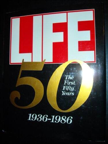 Life the First Fifty Year, 1936-1986 - Hardcover By Life Magazine - GOOD