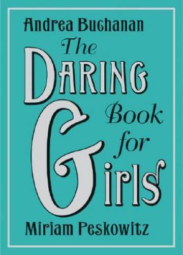 Daring Book for Girls, The - Hardcover By Buchanan, Andrea J. - ACCEPTABLE