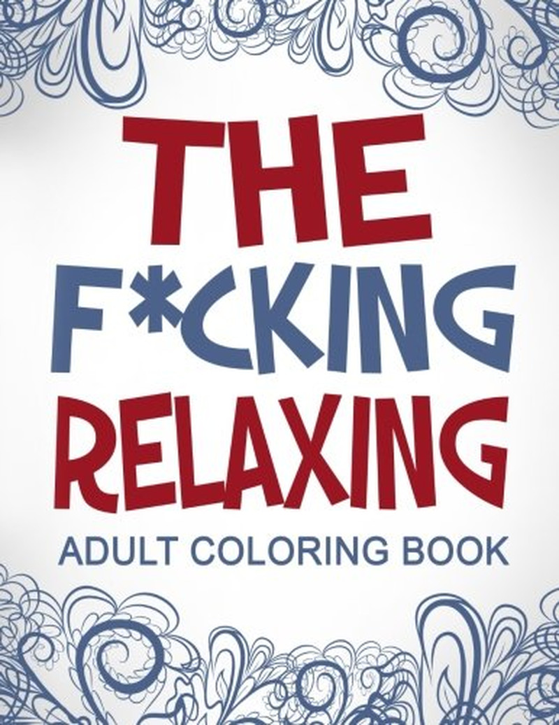 Swear Word Coloring Book: the F*Cking Relaxing Adult Coloring Book