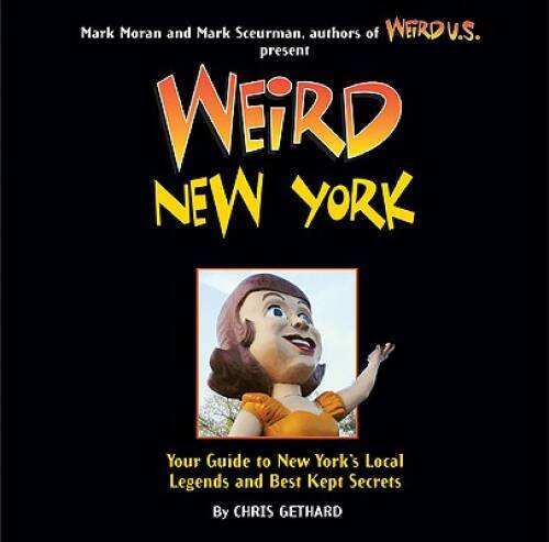 Weird New York: Your Guide to New York's Local Legends and Best Kept  - GOOD