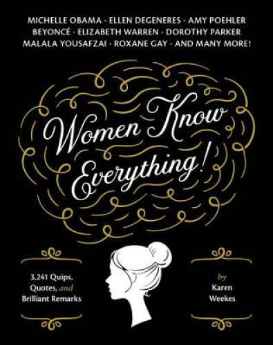 Women Know Everything! - Paperback By Weekes, Karen - GOOD