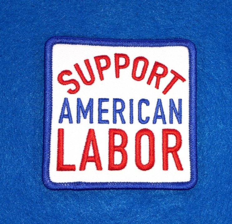 Support American Labor  3'' by 3'' Iron-on Patch Ships FREE