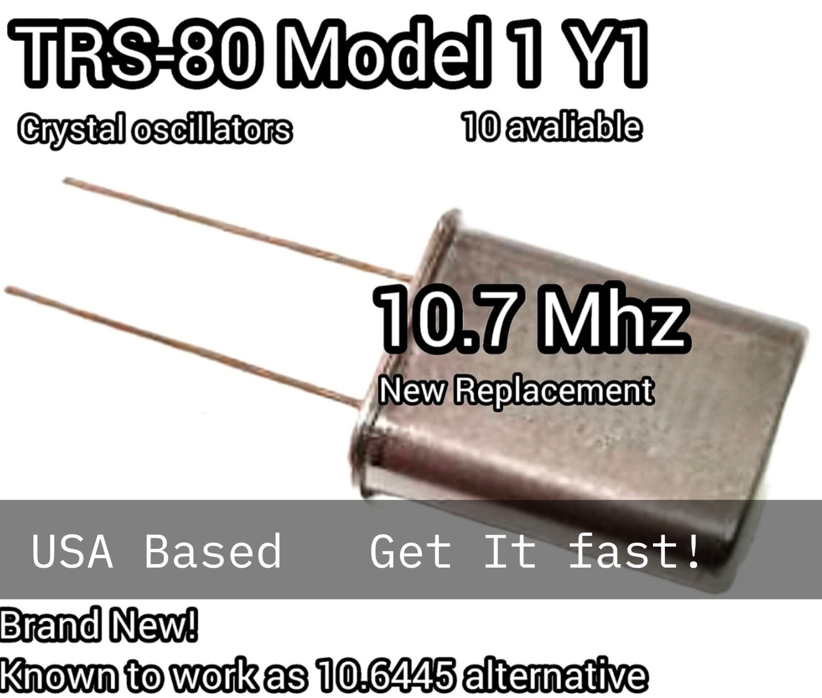 TRS-80 Model 10.7 mhz crystal oscillator 100% compatible 10.6445 replacement