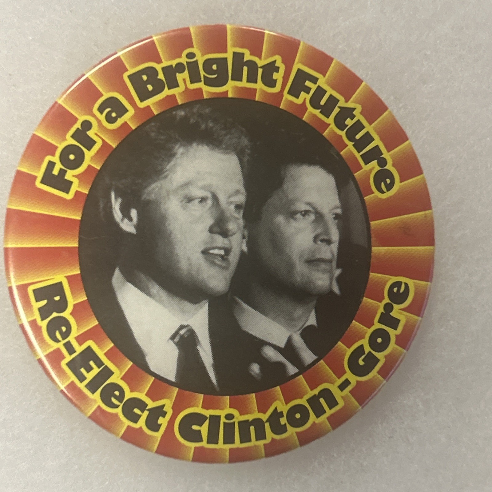 For A Bright Future Re-elect Clinton Gore jugate  2 1/2” pinback button pin