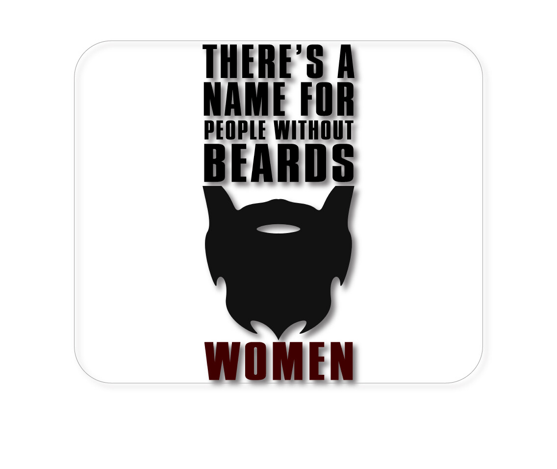 CUSTOM Mouse Pad 1/4 - Name For People Without Beards:  Women