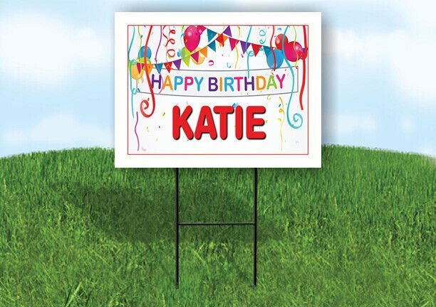 KATIE HAPPY BIRTHDAY BALLOONS 18 in x 24 in Yard Sign Road Sign with Stand