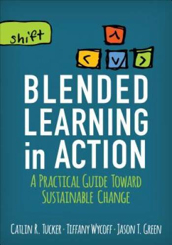 Blended Learning in Action: A Practical Guide Toward Sustai - VERY GOOD