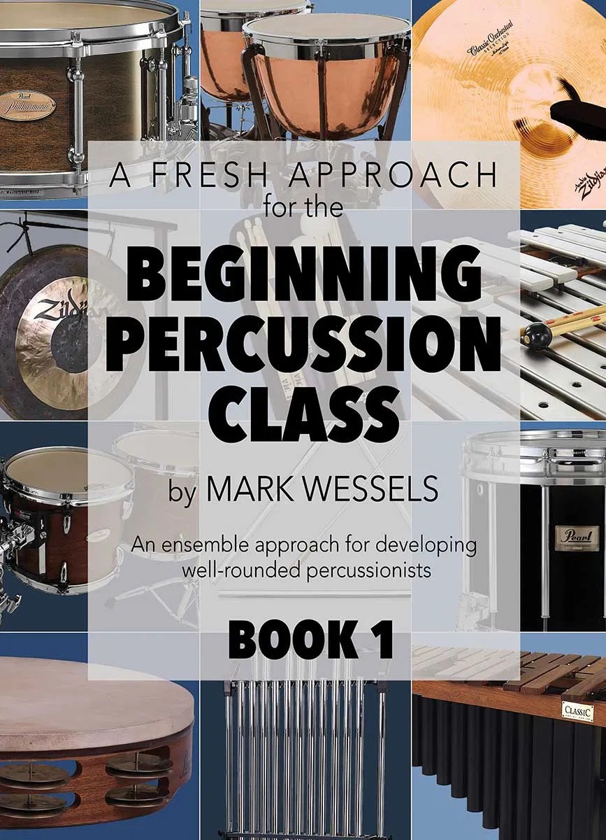 A Fresh Approach for the Beginning Percussion Class: Book 1 - by Mark Wessels