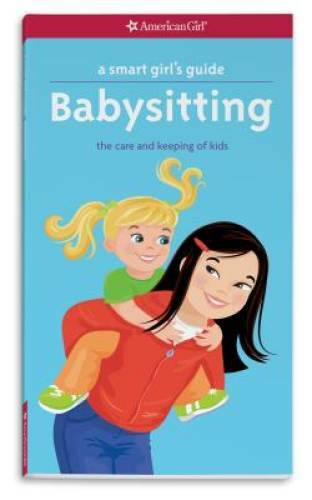 A Smart Girl's Guide: Babysitting: The Care and Keeping of Kids (Sma - VERY GOOD