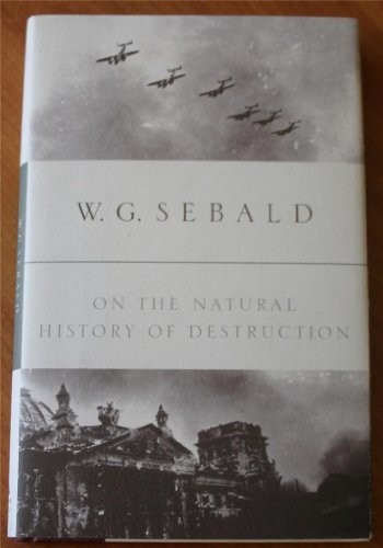 On the Natural History of Destruction by Sebald, W. G. Hardback Book The Fast