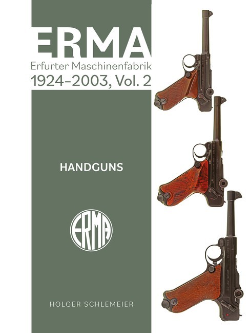 ERMA: Erfurter Maschinenfabrik, 1924-2003, Vol. 2 : HANDGUNS ~ NEW 512 pages~HC!