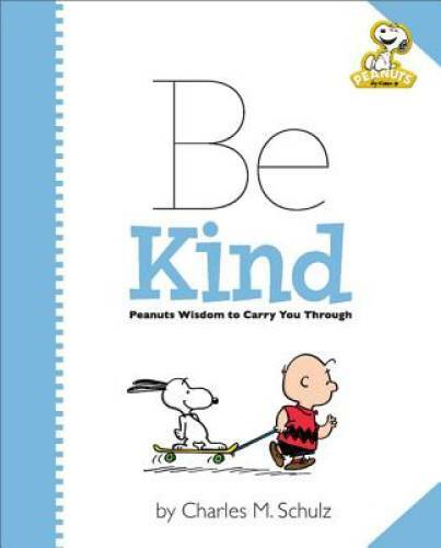 Peanuts: Be Kind: Peanuts Wisdom to Carry You Through - Hardcover - VERY GOOD