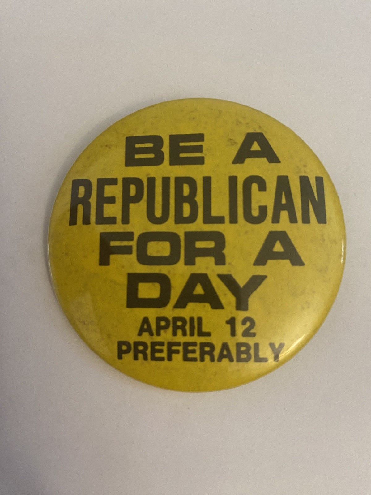 Be A Republican For A Day Pin Back Button P183
