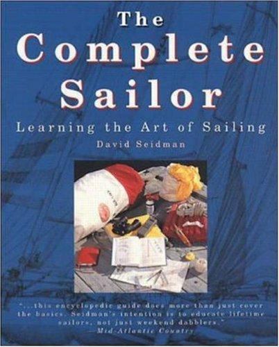 The Complete Sailor: Learning the Art of Sailing by David Seidman