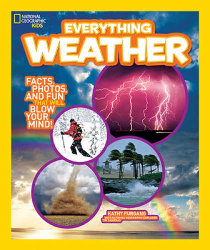 National Geographic Kids Everything Weather: Facts, Photos, and Fun that  - GOOD