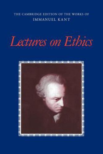 Lectures on Ethics (The Cambridge Edition of the Works of Immanuel Kant) - Kant,
