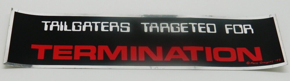 The Terminator Tailgaters Targeted for Termination Metal Foil Bumper Sticker NEW