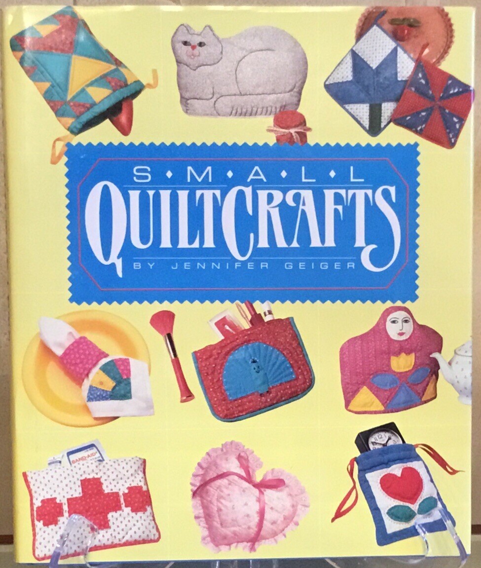 Small Quilt Crafts by Jennifer Geiger, 1989, 1st Edition