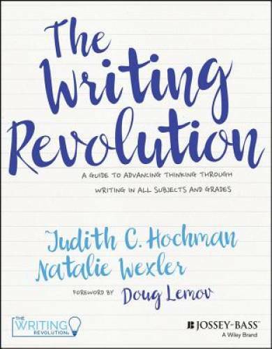 The Writing Revolution: A Guide To Advancing Thinking Through Writing In  - GOOD
