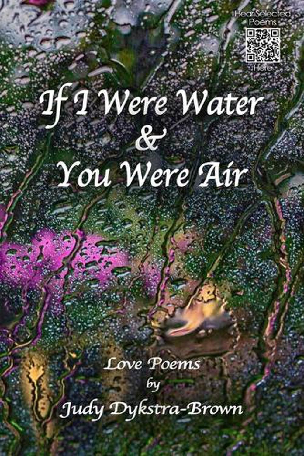 If I Were Water & You Were Air: Love Poems by Judy Dykstra-Brown Paperback Book